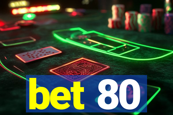 bet 80